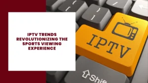 How IPTV revolutionizes Canadian sports viewing 